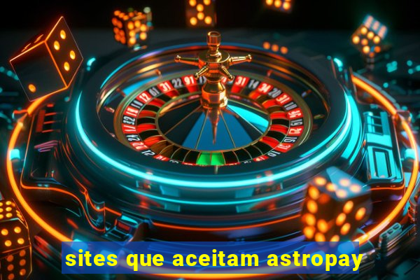 sites que aceitam astropay